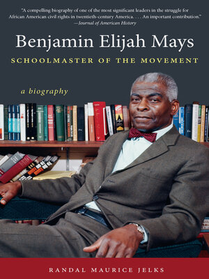 cover image of Benjamin Elijah Mays, Schoolmaster of the Movement